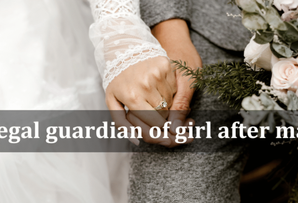 Who is legal guardian of girl after marriage